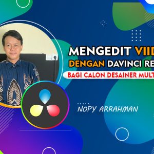 Mengedit Video Dengan Davinci Resolve Bagi Calon Desainer Multimedia