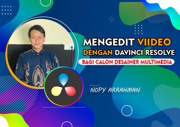 Mengedit Video Dengan Davinci Resolve Bagi Calon Desainer Multimedia