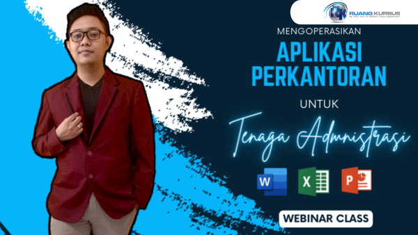 Mengoperasikan Aplikasi Perkantoran untuK Tenaga Administrasi