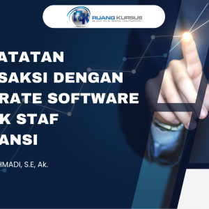 Pencatatan Transaksi dengan Accurate Software untuk Staff Akutansi