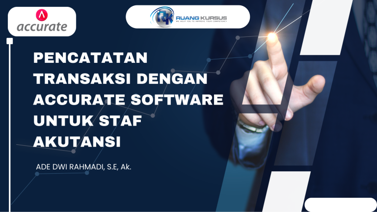 Pencatatan Transaksi dengan Accurate Software untuk Staff Akutansi
