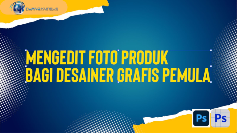 Mengedit Foto Produk Bagi Desainer Grafis Pemula